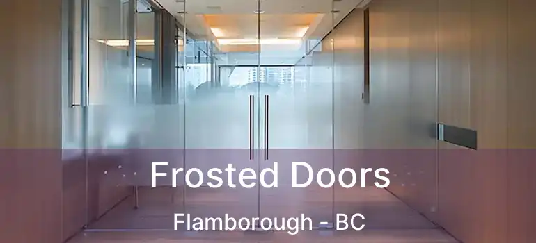  Frosted Doors Flamborough - BC