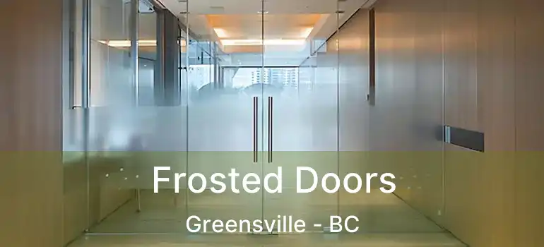  Frosted Doors Greensville - BC