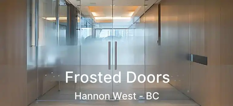  Frosted Doors Hannon West - BC