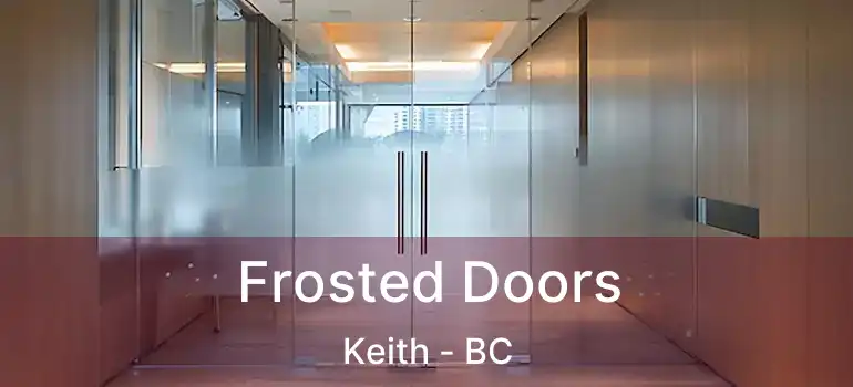  Frosted Doors Keith - BC