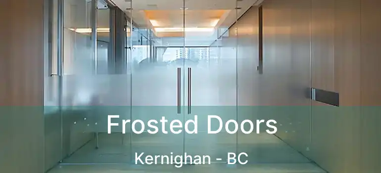  Frosted Doors Kernighan - BC