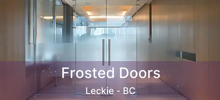  Frosted Doors Leckie - BC