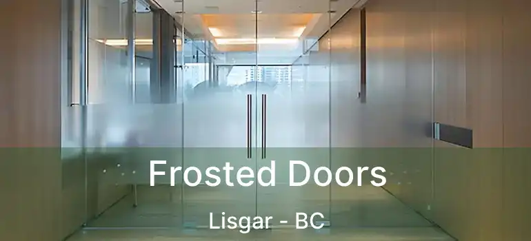  Frosted Doors Lisgar - BC