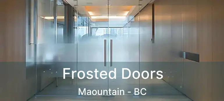  Frosted Doors Maountain - BC