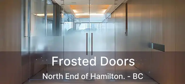  Frosted Doors North End of Hamilton. - BC