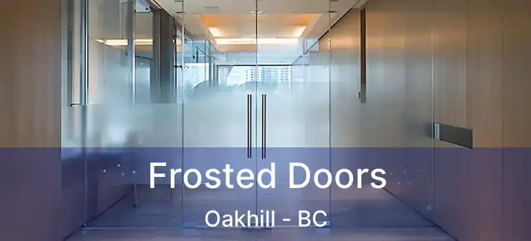  Frosted Doors Oakhill - BC