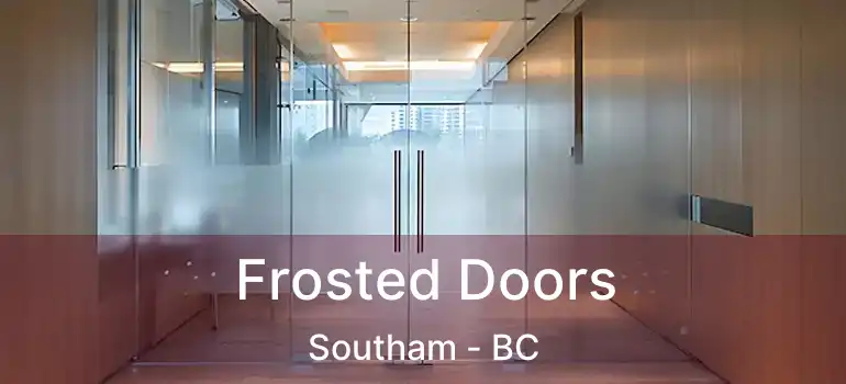 Frosted Doors Southam - BC