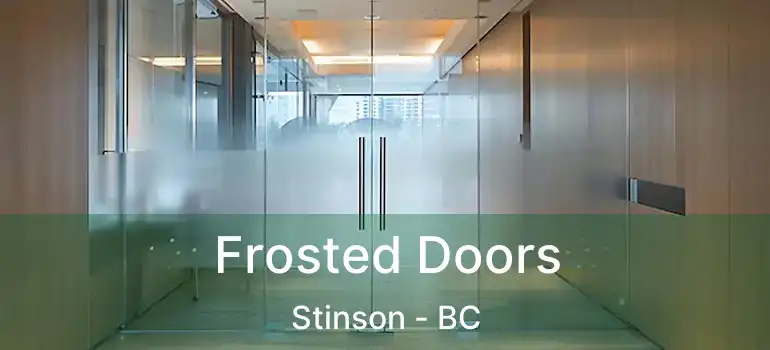  Frosted Doors Stinson - BC