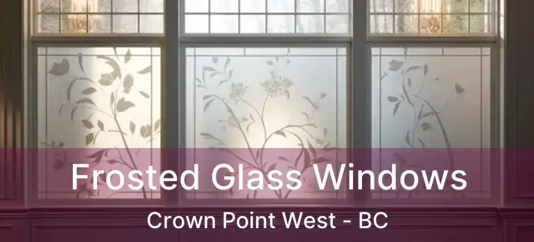  Frosted Glass Windows Crown Point West - BC