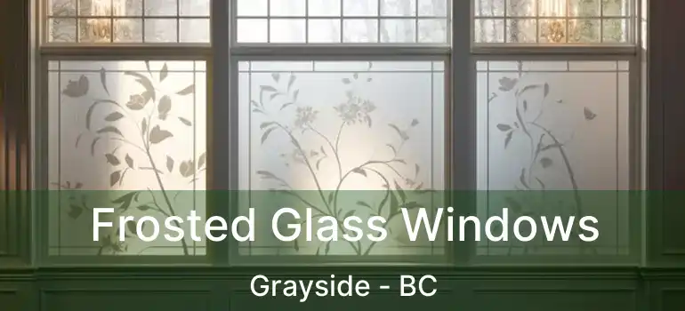 Frosted Glass Windows Grayside - BC