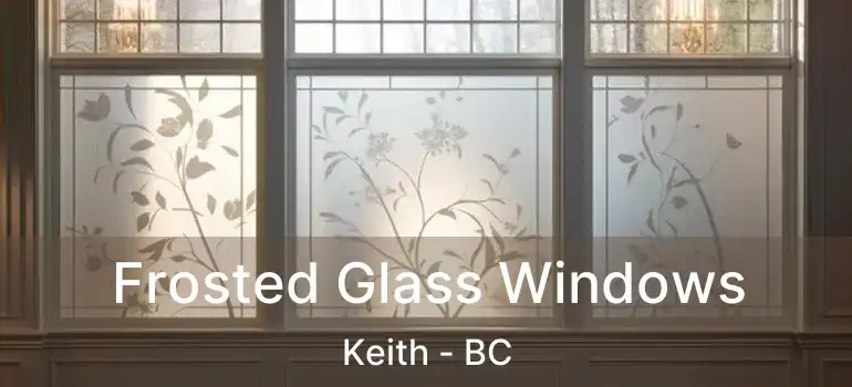  Frosted Glass Windows Keith - BC