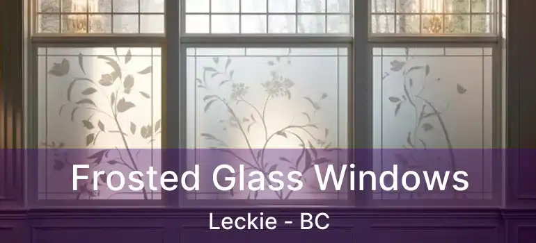  Frosted Glass Windows Leckie - BC