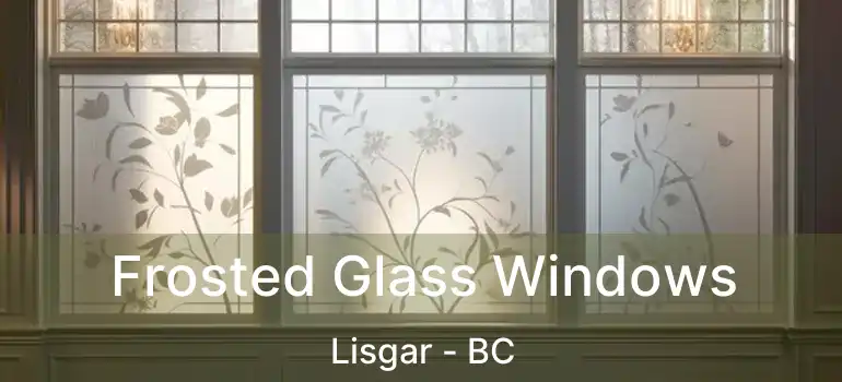  Frosted Glass Windows Lisgar - BC