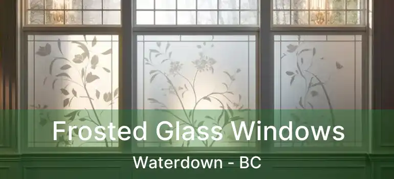  Frosted Glass Windows Waterdown - BC
