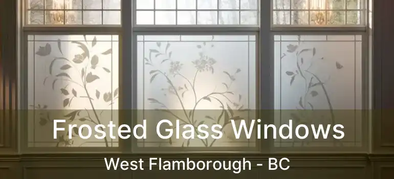  Frosted Glass Windows West Flamborough - BC