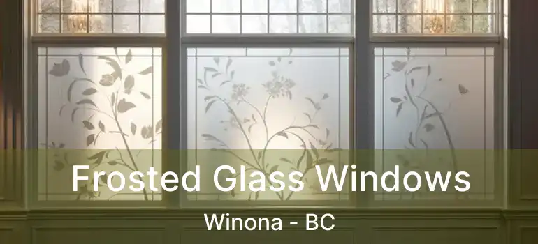  Frosted Glass Windows Winona - BC