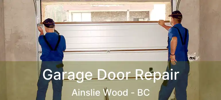  Garage Door Repair Ainslie Wood - BC
