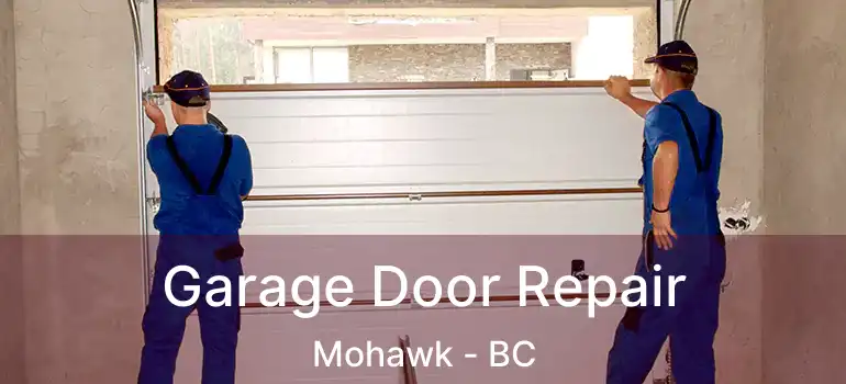  Garage Door Repair Mohawk - BC
