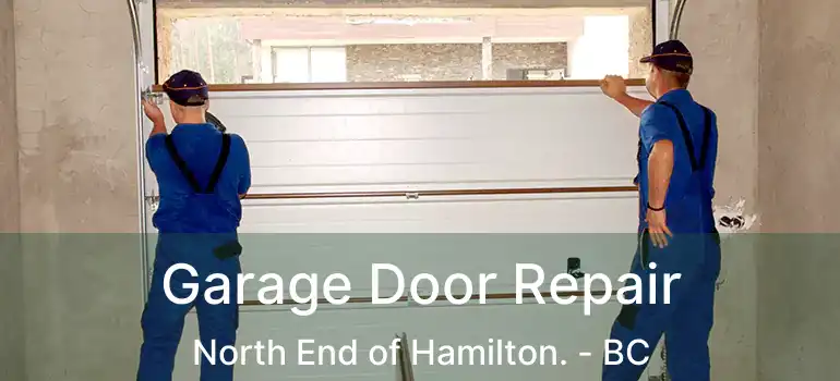  Garage Door Repair North End of Hamilton. - BC