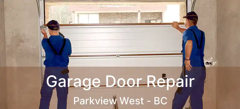  Garage Door Repair Parkview West - BC