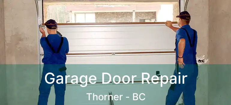  Garage Door Repair Thorner - BC