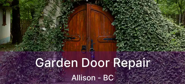  Garden Door Repair Allison - BC