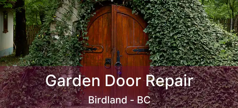  Garden Door Repair Birdland - BC