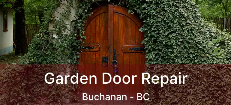  Garden Door Repair Buchanan - BC