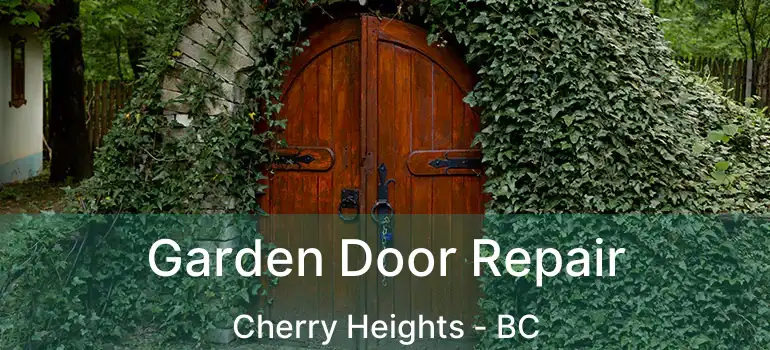  Garden Door Repair Cherry Heights - BC