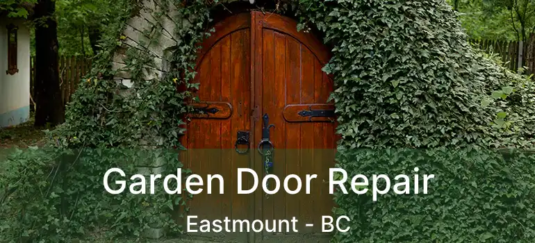  Garden Door Repair Eastmount - BC