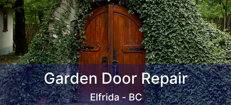  Garden Door Repair Elfrida - BC