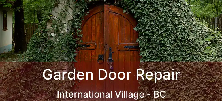  Garden Door Repair International Village - BC