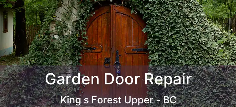  Garden Door Repair King s Forest Upper - BC