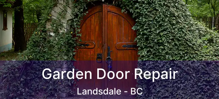  Garden Door Repair Landsdale - BC
