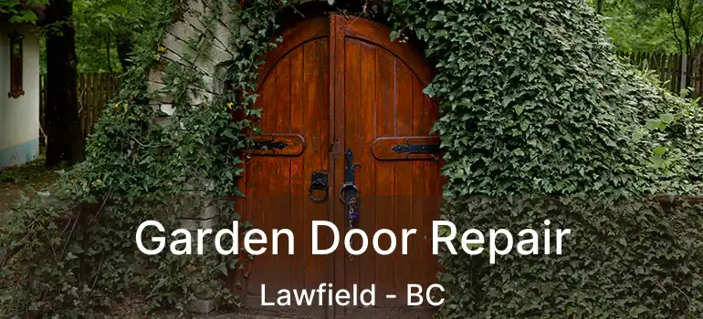  Garden Door Repair Lawfield - BC