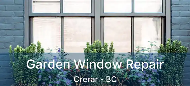  Garden Window Repair Crerar - BC