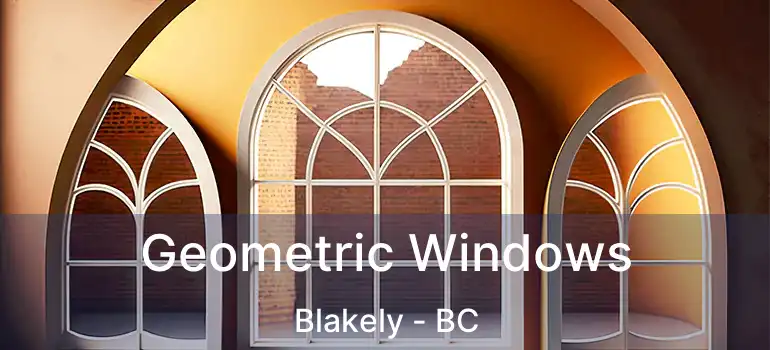  Geometric Windows Blakely - BC