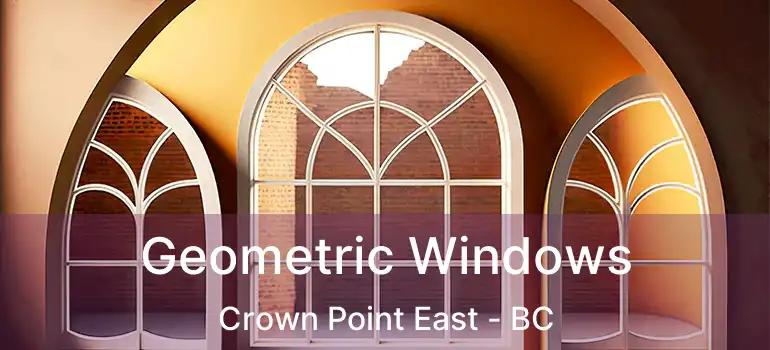  Geometric Windows Crown Point East - BC