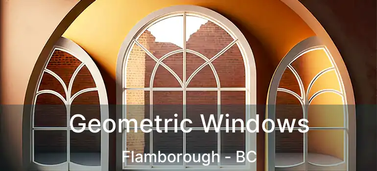  Geometric Windows Flamborough - BC