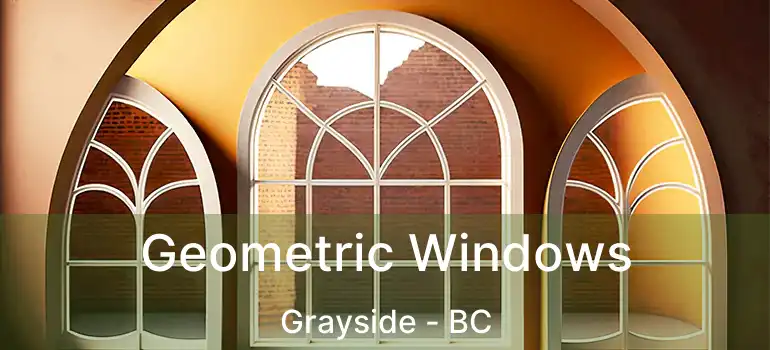  Geometric Windows Grayside - BC