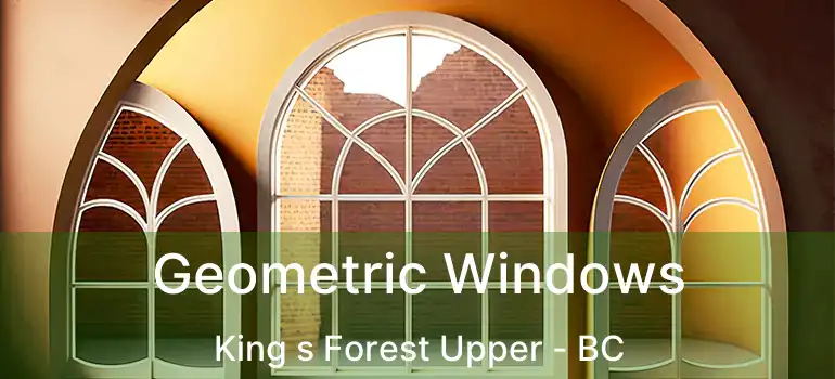  Geometric Windows King s Forest Upper - BC