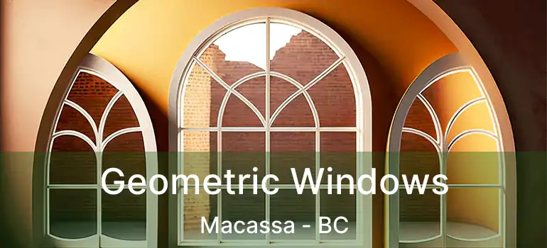  Geometric Windows Macassa - BC