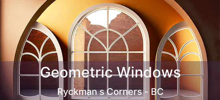  Geometric Windows Ryckman s Corners - BC