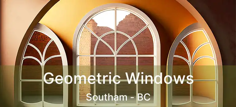  Geometric Windows Southam - BC