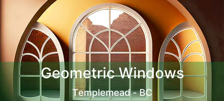  Geometric Windows Templemead - BC
