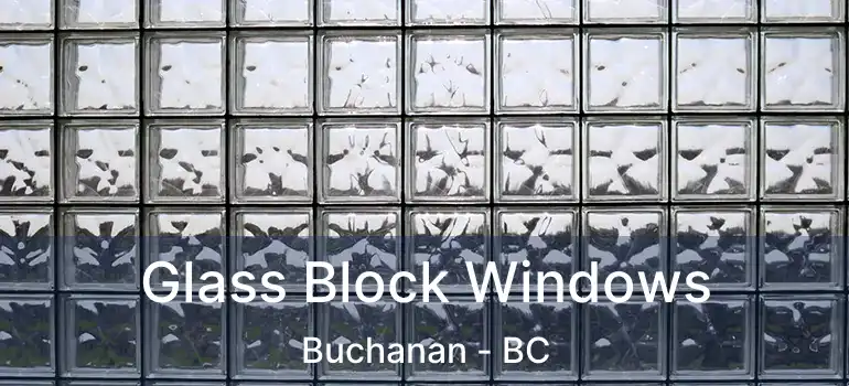  Glass Block Windows Buchanan - BC