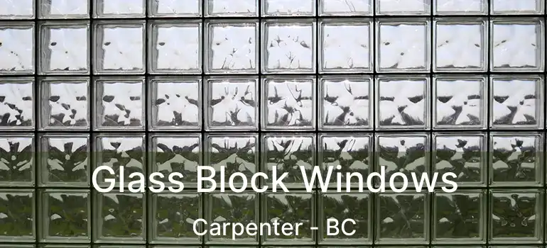  Glass Block Windows Carpenter - BC