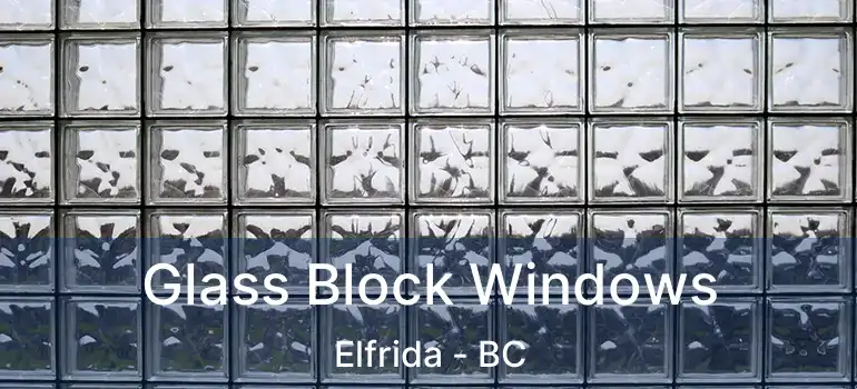  Glass Block Windows Elfrida - BC