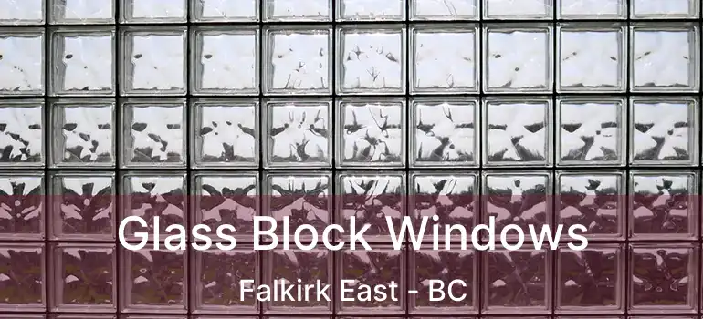  Glass Block Windows Falkirk East - BC