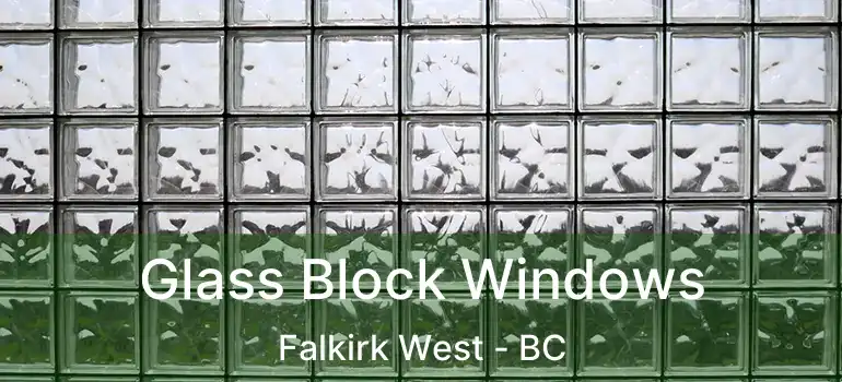  Glass Block Windows Falkirk West - BC